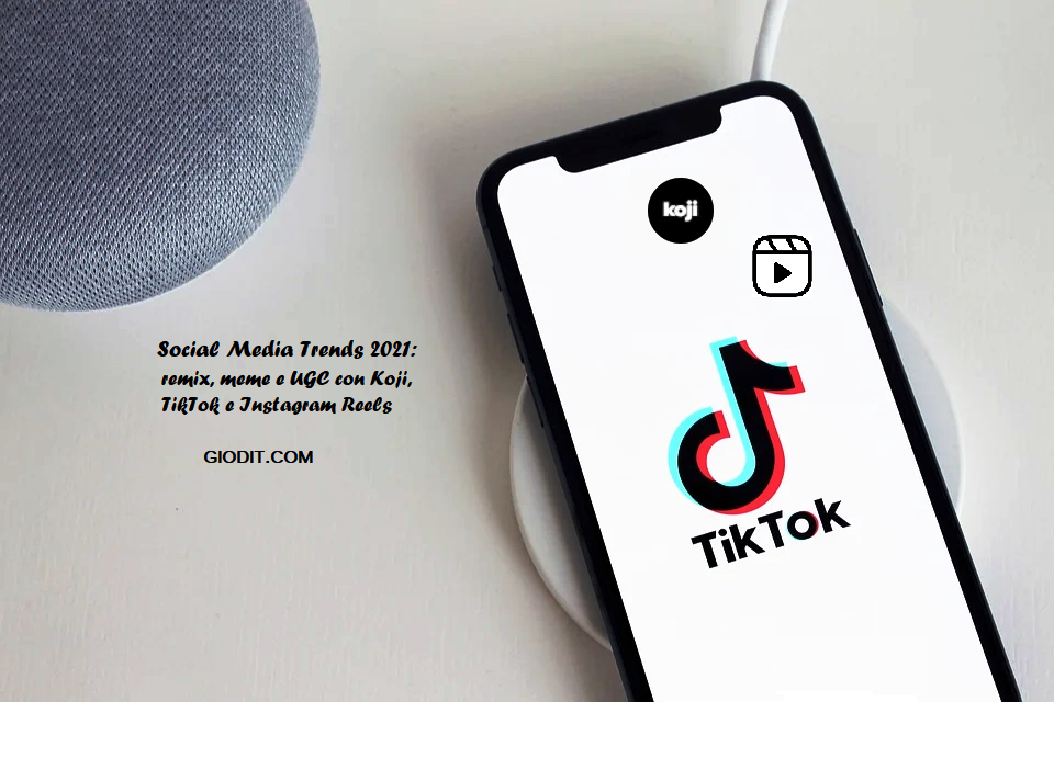 Social Media Trends 2021: remix, meme e UGC con Koji, TikTok e Instagram Reels